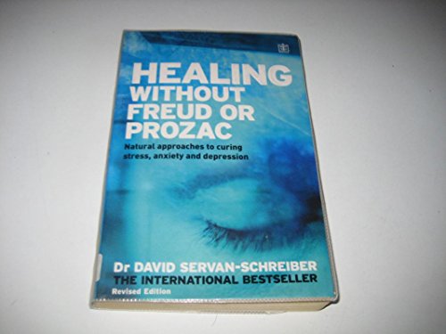 Healing Without Freud or Prozac : Natural Approaches to Curing Stress, Anxiety and Depression Without Drugs and Without Psychoanalysis