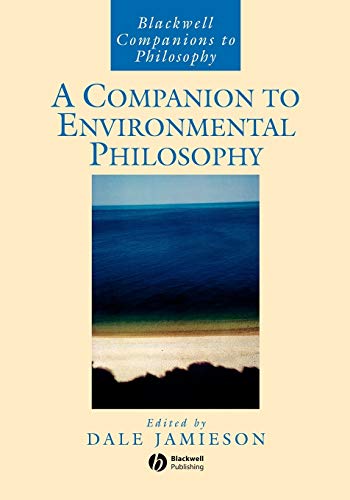 A Companion to Environmental Philosophy (Wiley Companions to Philosophy)