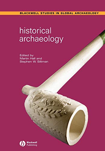 Historical Archaeology (Wiley Blackwell Studies in Global Archaeology)