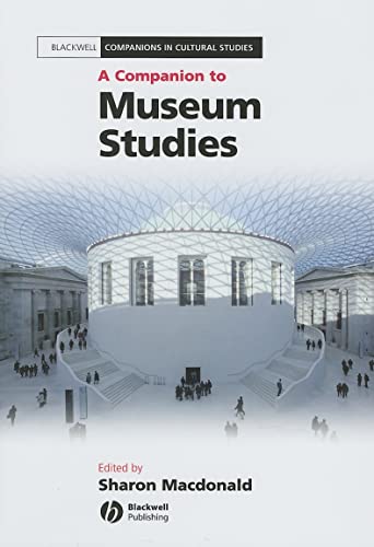 A Companion to Museum Studies (Blackwell Companions in Cultural Studies)
