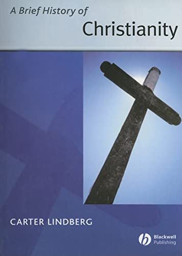 A Brief History of Christianity (Wiley Blackwell Brief Histories of Religion)