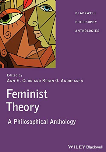Feminist Theory: A Philosophical Anthology (Blackwell Philosophy Anthologies)