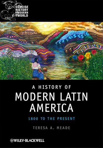 A History of Modern Latin America: 1800 to the Present
