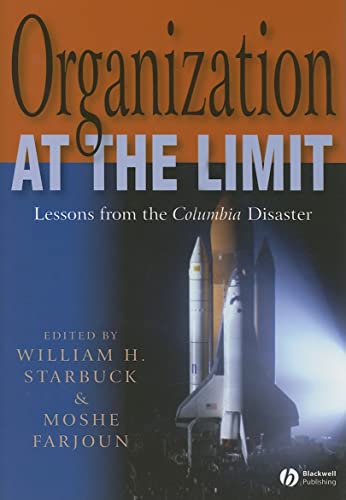 Organization at the Limit: Lessons from the Columbia Disaster