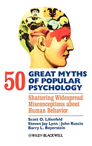 50 Great Myths of Popular Psychology: Shattering Widespread Misconceptions about Human Behavior