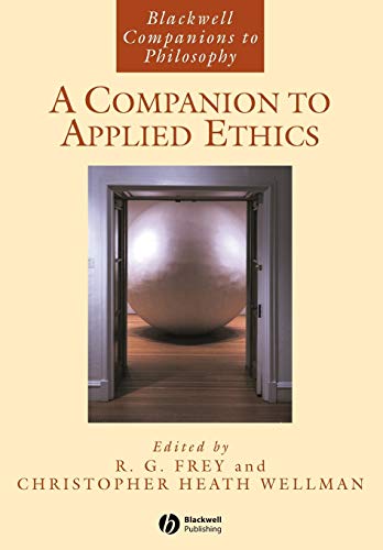 A Companion to Applied Ethics (Blackwell Companions to Philosophy)