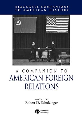 A Companion to American Foreign Relations (Wiley Blackwell Companions to American History)