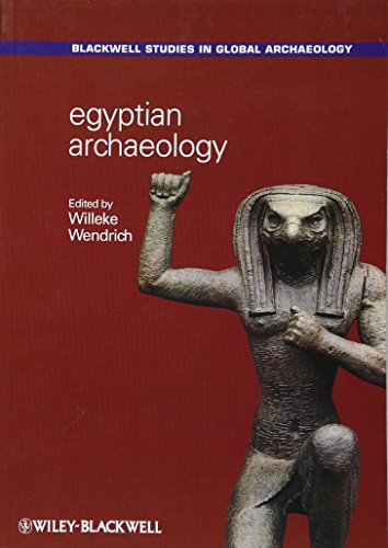 Egyptian Archaeology (Wiley Blackwell Studies in Global Archaeology)