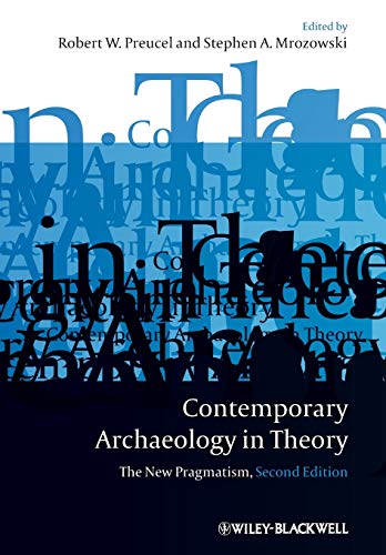 Contemporary Archaeology in Theory: The New Pragmatism (Coursesmart, 6)