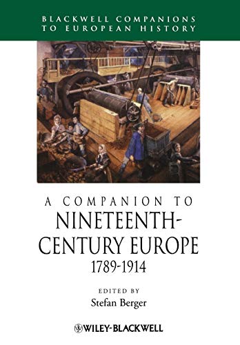A Companion to Nineteenth-Century Europe, 1789 - 1914 (Blackwell Companions to European History)