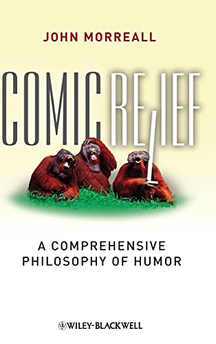 Comic Relief: A Comprehensive Philosophy of Humor
