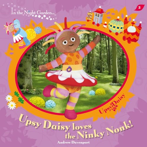 In The Night Garden Upsy Daisy Loves The Ninky Nonk
