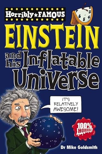 Horribly Famous: Einstein and His Inflatable Universe (Horribly Famous)