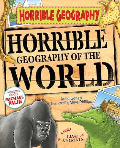 Horrible Geography of the World [Aug 02, 2010] Ganeri, Anita and Phillips, Mike