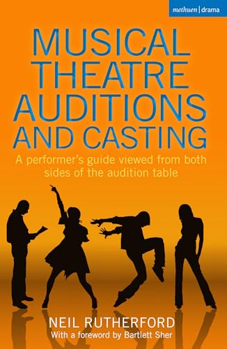 Musical Theatre Auditions and Casting: A performer's guide viewed from both sides of the audition table