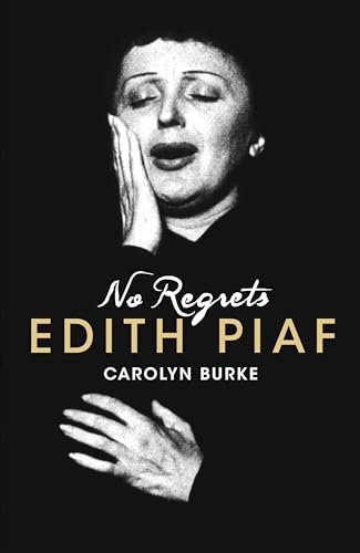 No Regrets: A Biography of Edith Piaf