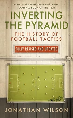 Inverting the Pyramid: The History of Football Tactics