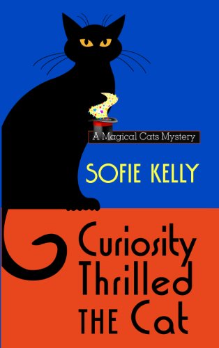 Curiosity Thrilled The Cat (A Magical Cats Mystery)
