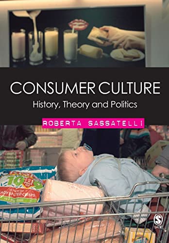 Consumer Culture: History, Theory and Politics