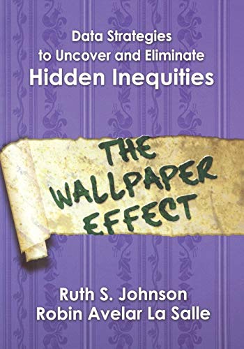 Data Strategies to Uncover and Eliminate Hidden Inequities: The Wallpaper Effect