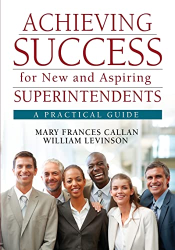 Achieving Success for New and Aspiring Superintendents: A Practical Guide