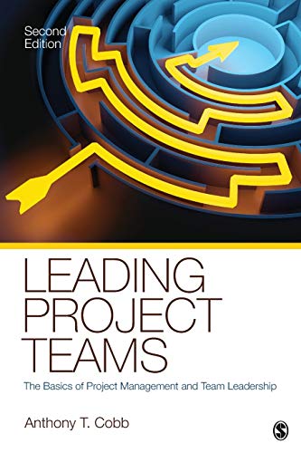Leading Project Teams: The Basics of Project Management and Team Leadership