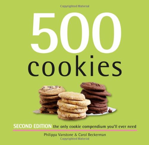 500 Cookies: Full-Color, Step-By-Step Instructions On How To Bake Delicious Cookies (The 500 Series) (500...cookbooks/Recipes)