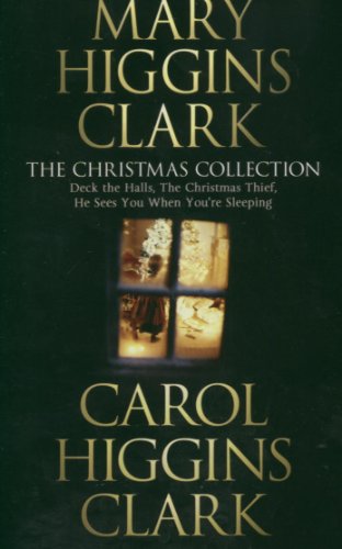 Mary and Carol Higgins Clark Christmas Collection: " The Christmas Thief " , " Deck the Halls " ,