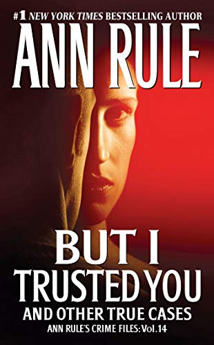 But I Trusted You: Ann Rule's Crime Files #14 (14)