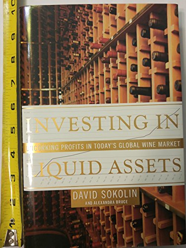 Investing in Liquid Assets: Uncorking Profits in Today's Global Wine Market