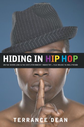 Hiding in Hip Hop: On the Down Low in the Entertainment Industry--from Music to Hollywood