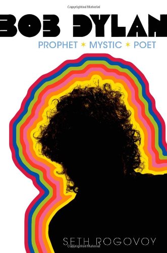 Bob Dylan: Prophet, Mystic, Poet