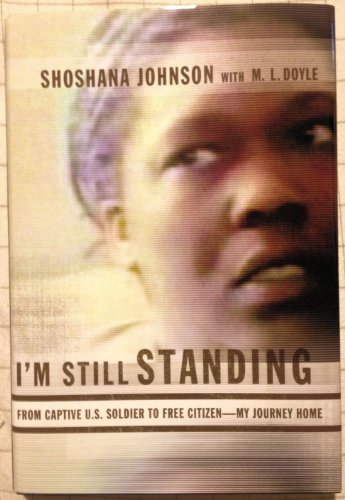 I'm Still Standing: From Captive U.S. Soldier to Free Citizen--My Journey Home