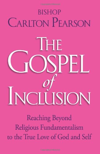 The Gospel of Inclusion: Reaching Beyond Religious Fundamentalism to the True Love of God and Self