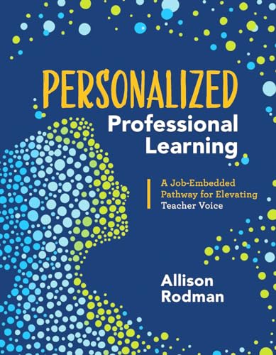 Personalized Professional Learning: A Job-Embedded Pathway for Elevating Teacher Voice