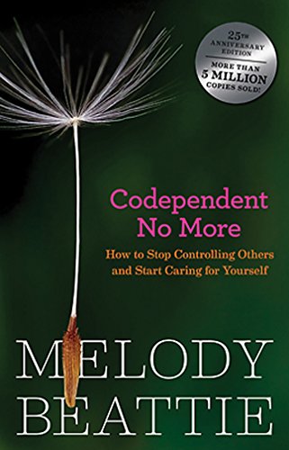 Codependent No More: How To Stop Congrolling Others And Start Caring For Yourself: How to Stop Controlling Others and Start Caring for Yourself