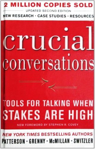 Crucial Conversations: Tools for Talking When Stakes Are High
