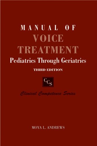 Manual of Voice Treatment: Pediatrics Through Geriatrics Third Edition (Clinical Competence)