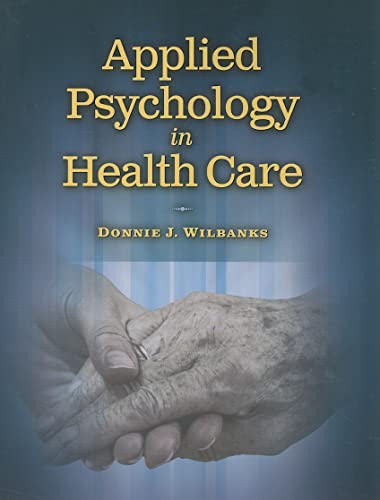 Applied Psychology In Health Care (Communication and Human Behavior for Health Science)