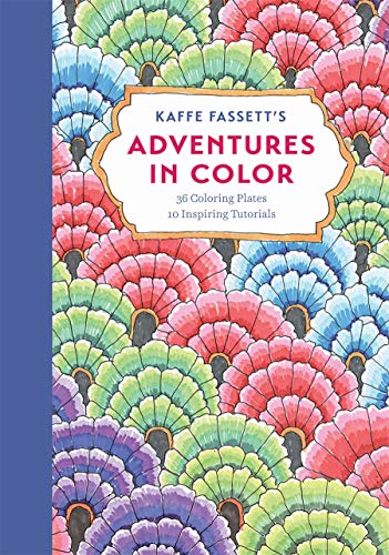 Kaffe Fassett's Adventures in Color (Adult Coloring Book): 36 Coloring Plates, 10 Inspiring Tutorials