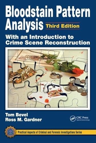 Bloodstain Pattern Analysis with an Introduction to Crime Scene Reconstruction (Practical Aspects of Criminal and Forensic Investigations)