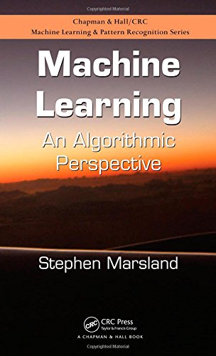 Machine Learning: An Algorithmic Perspective (Chapman & Hall/Crc Machine Learning & Pattern Recognition)