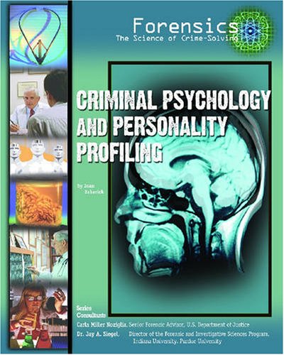 Criminal Psychology And Personality Profiling (Forensics: the Science of Crime-solving)