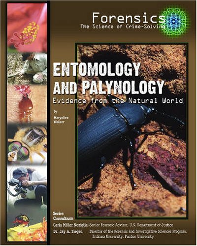 Entomology And Palynology: Evidence from the Natural World (Forensics: the Science of Crime-solving)