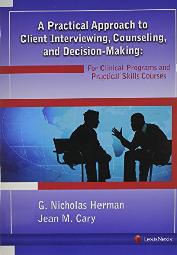 A Practical Approach to Client Interviewing, Counseling, and Decision-Making: For Clinical Programs and Practical Skills Courses