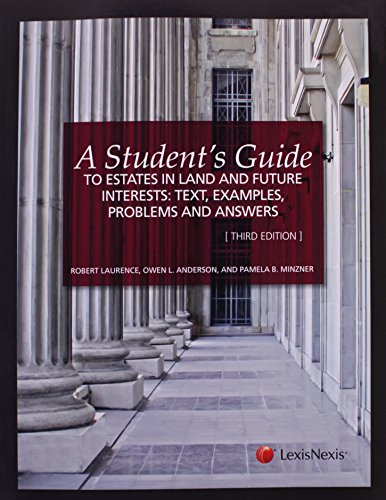 A Student's Guide to Estates in Land and Future Interests: Text, Examples, Problems, and Answers (The Student's Guide Series)