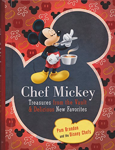 Chef Mickey (Walt Disney Parks and Resorts Merchandise Custom Pub): Treasures from the Vault & Delicious New Favorites