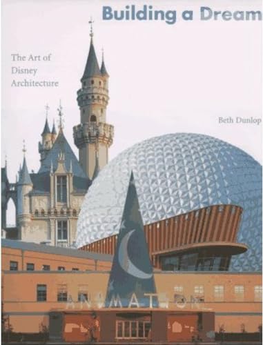 Building a Dream: The Art of Disney Architecture (Disney Editions Deluxe)
