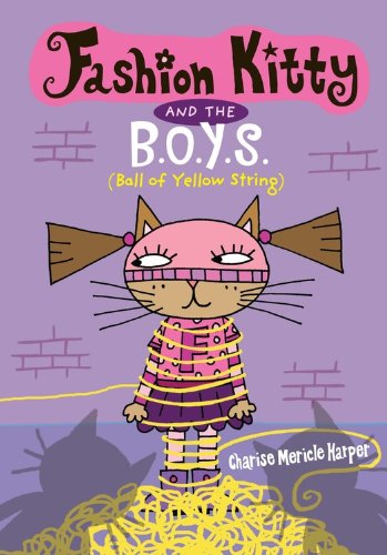 Fashion Kitty and the B.O.Y.S.: (Ball of Yellow String)
