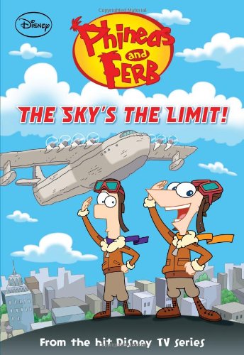 Phineas and Ferb #12: The Sky's the Limit! (Phineas and Ferb Chapter Book, 12)